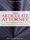 The Articulate Attorney Public Speaking for Lawyers 2 by Brian K. Johnson eBook